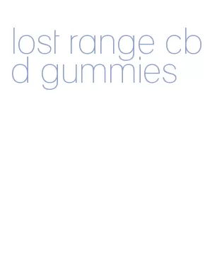 lost range cbd gummies