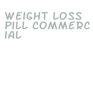 weight loss pill commercial