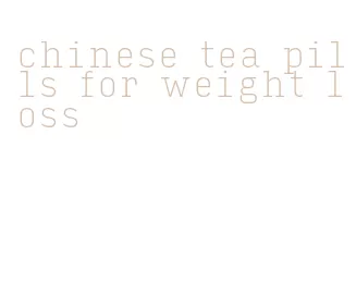 chinese tea pills for weight loss