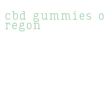 cbd gummies oregon