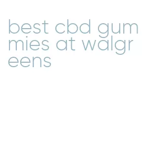best cbd gummies at walgreens