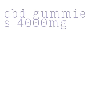 cbd gummies 4000mg