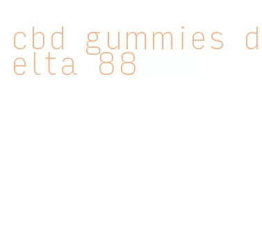 cbd gummies delta 88
