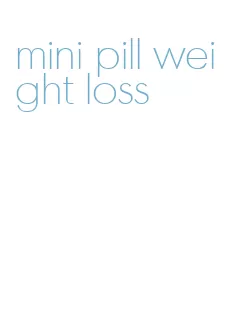 mini pill weight loss