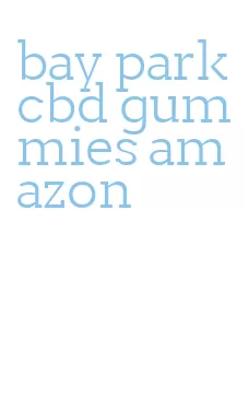 bay park cbd gummies amazon