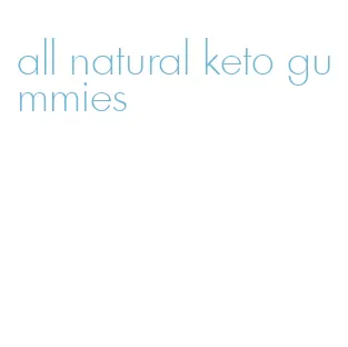 all natural keto gummies