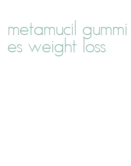 metamucil gummies weight loss