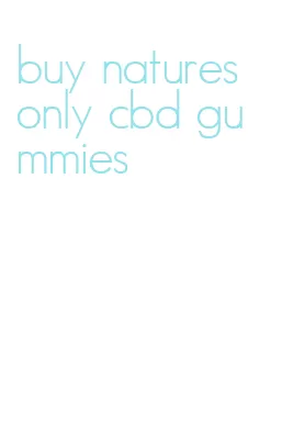 buy natures only cbd gummies