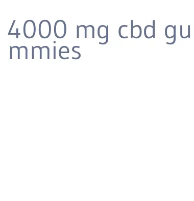 4000 mg cbd gummies