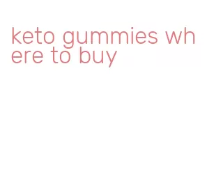 keto gummies where to buy