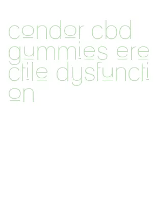 condor cbd gummies erectile dysfunction