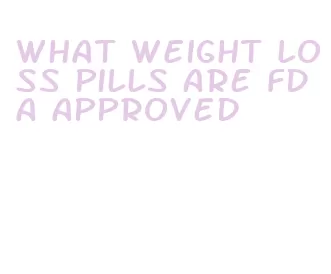 what weight loss pills are fda approved
