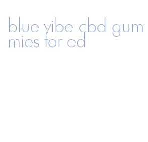 blue vibe cbd gummies for ed