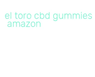 el toro cbd gummies amazon