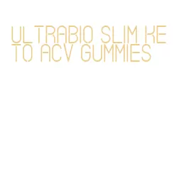 ultrabio slim keto acv gummies