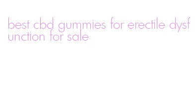 best cbd gummies for erectile dysfunction for sale