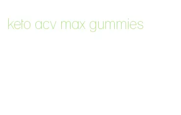 keto acv max gummies