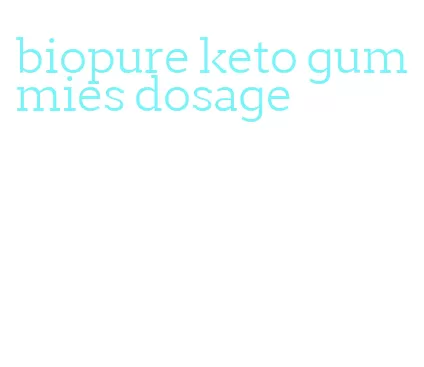 biopure keto gummies dosage