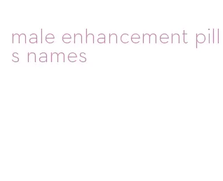 male enhancement pills names