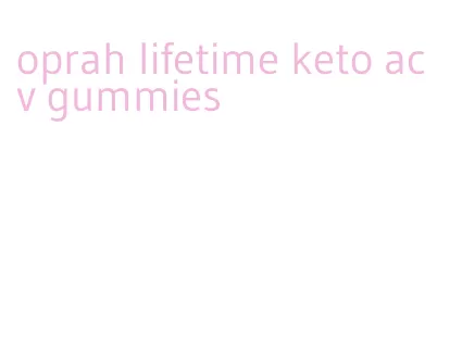 oprah lifetime keto acv gummies