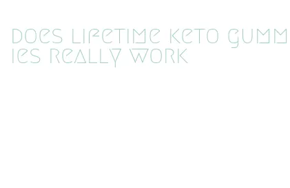 does lifetime keto gummies really work