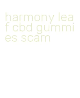 harmony leaf cbd gummies scam