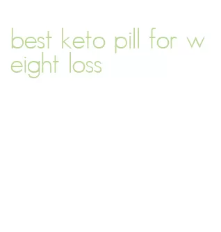 best keto pill for weight loss