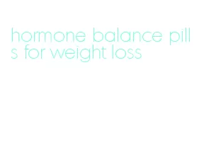 hormone balance pills for weight loss