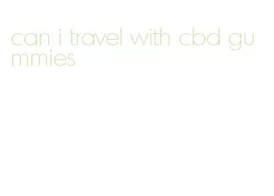 can i travel with cbd gummies