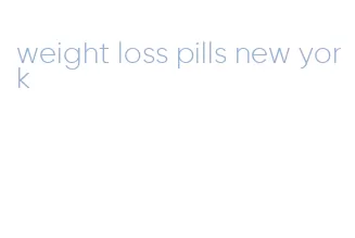 weight loss pills new york