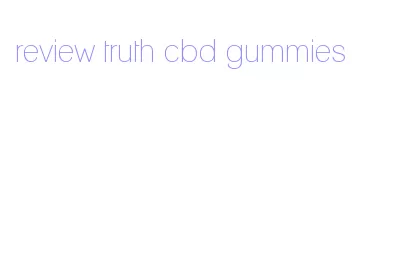 review truth cbd gummies