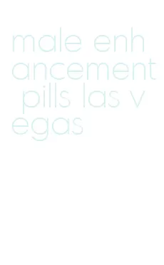 male enhancement pills las vegas