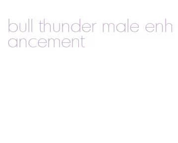 bull thunder male enhancement