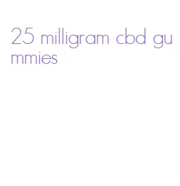 25 milligram cbd gummies