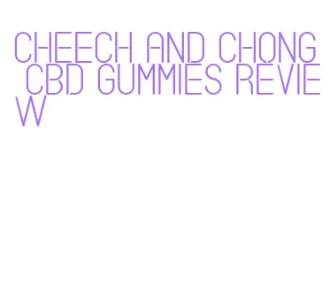 cheech and chong cbd gummies review