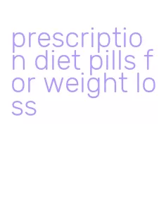 prescription diet pills for weight loss