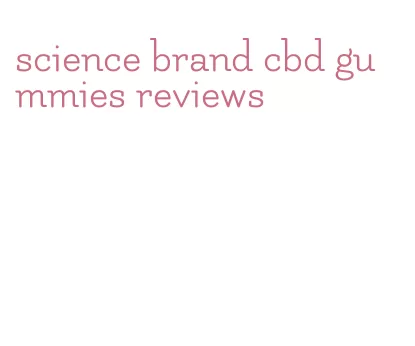 science brand cbd gummies reviews