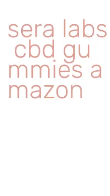 sera labs cbd gummies amazon