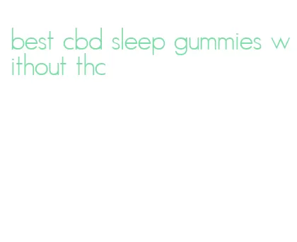 best cbd sleep gummies without thc
