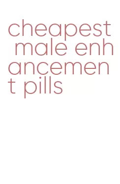 cheapest male enhancement pills