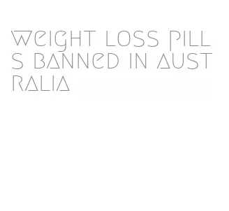 weight loss pills banned in australia