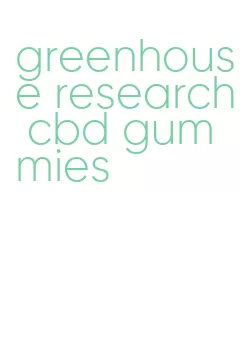 greenhouse research cbd gummies