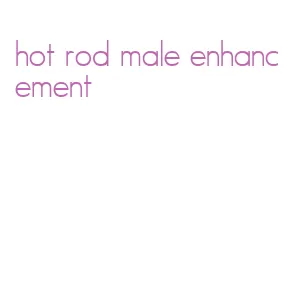 hot rod male enhancement