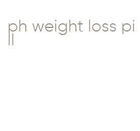 ph weight loss pill