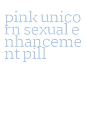 pink unicorn sexual enhancement pill