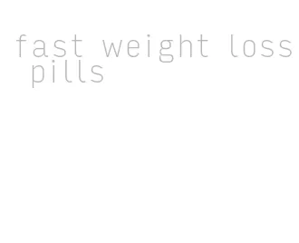 fast weight loss pills