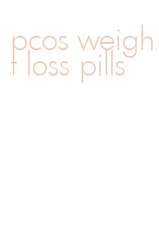 pcos weight loss pills