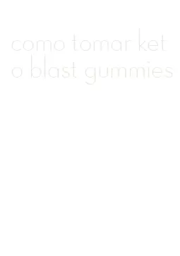 como tomar keto blast gummies