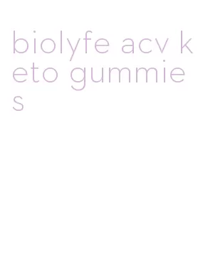 biolyfe acv keto gummies