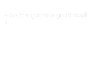 keto acv gummies great results